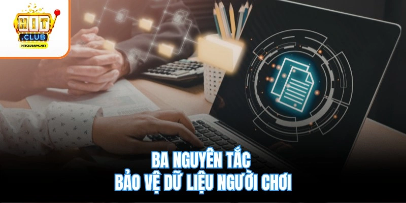 Ba nguyên tắc bảo vệ dữ liệu người chơi
