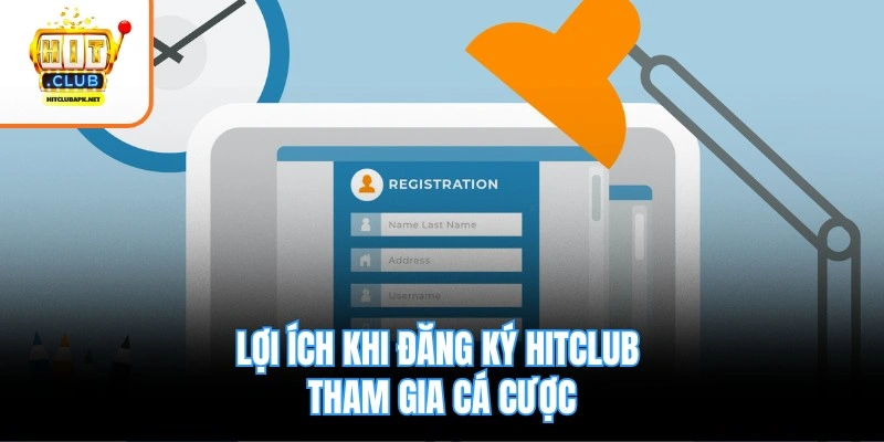 Lợi ích khi đăng ký Hitclub tham gia cá cược