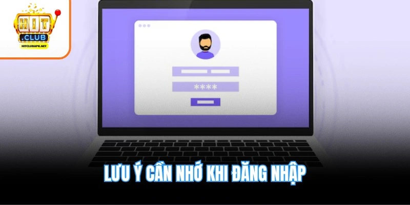 Lưu ý cần nhớ khi đăng nhập