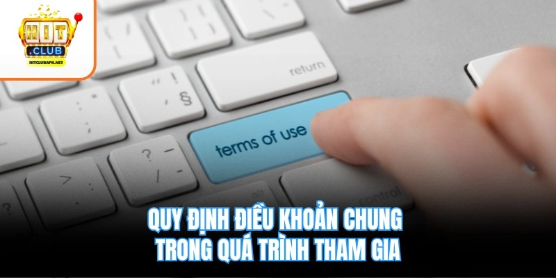 Quy định điều khoản chung trong quá trình tham gia
