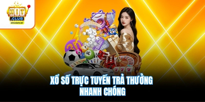 Xổ số trực tuyến trả thưởng nhanh chóng