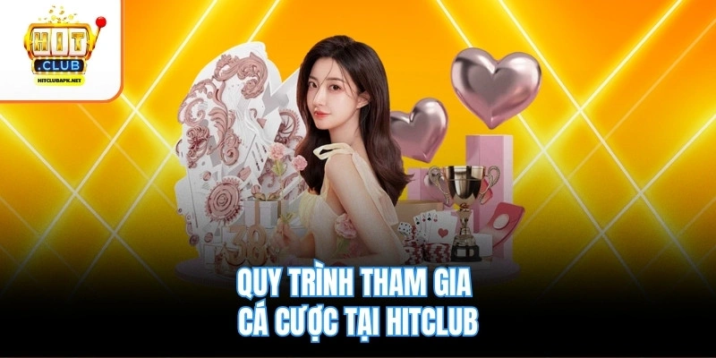 Quy trình tham gia cá cược tại Hitclub