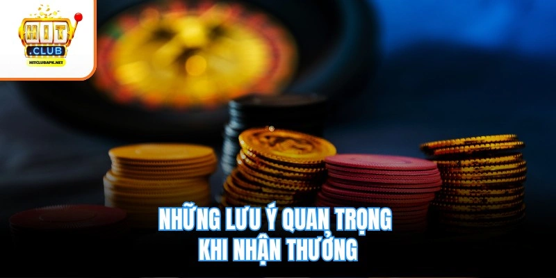Những lưu ý quan trọng khi nhận thưởng