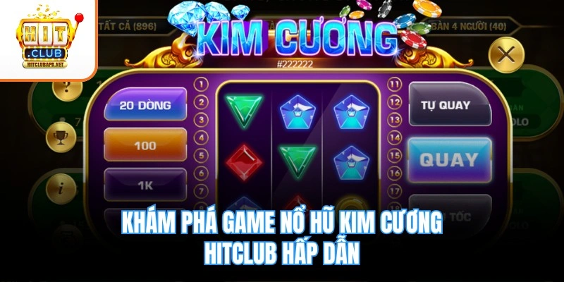 Khám phá game nổ hũ Kim Cương Hitclub hấp dẫn