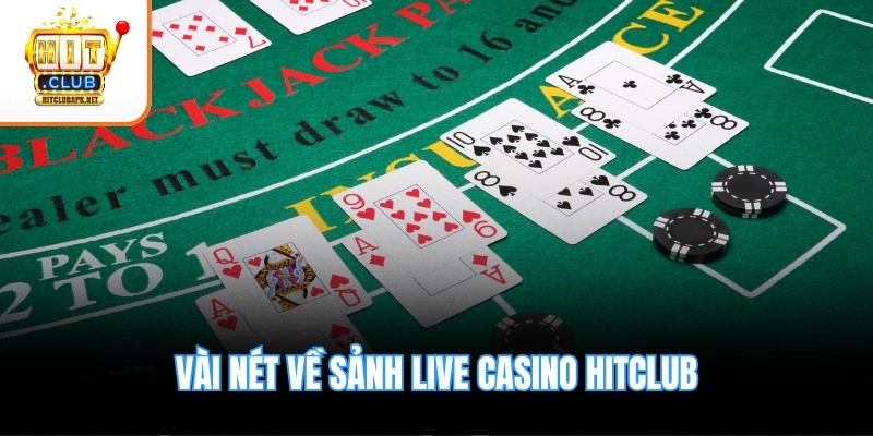 Vài nét về sảnh Live Casino Hitclub