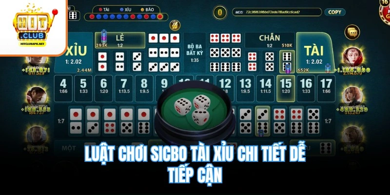 Luật chơi Sicbo Tài Xỉu chi tiết dễ tiếp cận