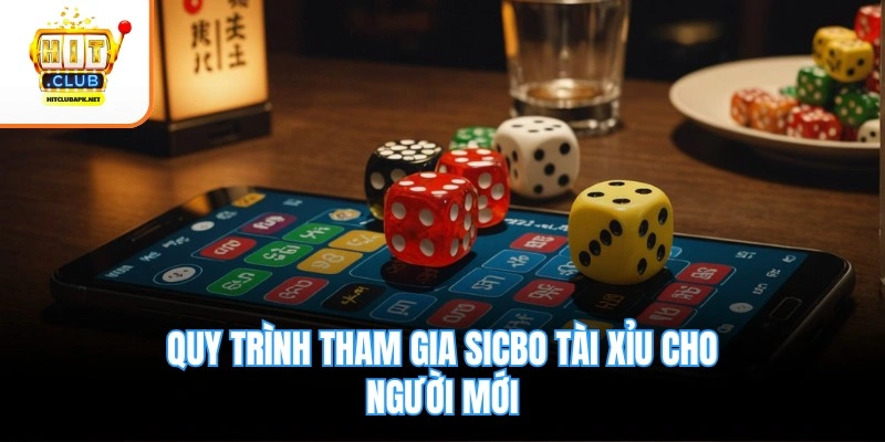 Quy trình tham gia Sicbo Tài Xỉu cho người mới
