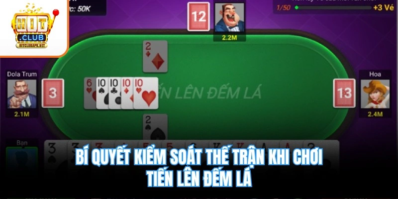 Bí quyết kiểm soát thế trận khi chơi tiến lên đếm lá